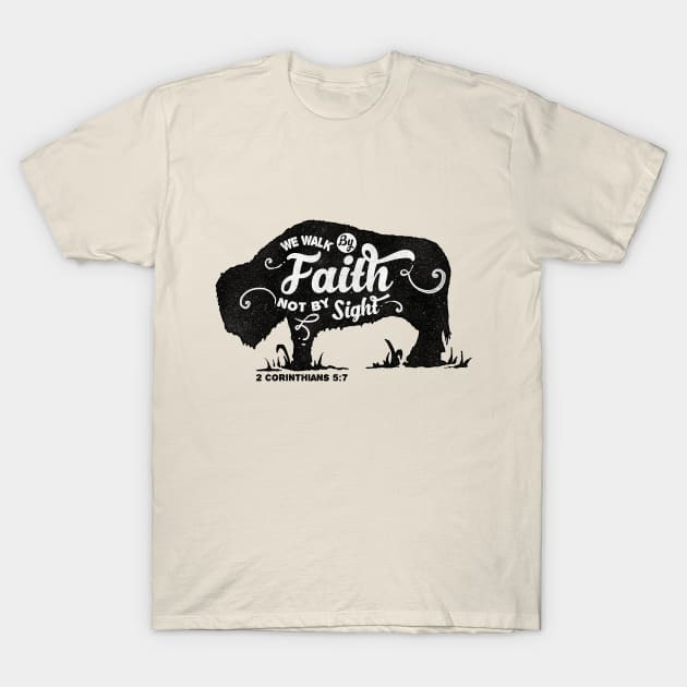 We Walk By Faith T-Shirt by RadCoolguy